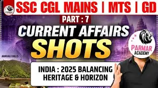 CURRENT AFFAIRS SHOT LEC-7 | INDIA 2025: BALANCING HERIGTAGE & HORIZON | SSC CGL /CHSL MAINS &bull; MTS