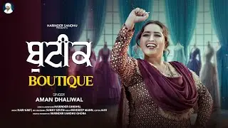 Boutique (Official Video) | Aman Dhaliwal | Harinder Sandhu | Latest Punjabi Song 2025 |