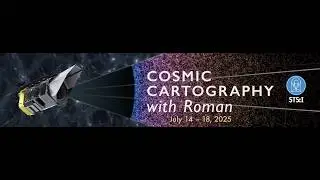 Cosmic Cartography with Roman: Day 2 7/15/25- Session 7