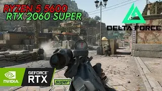 Delta Force [Steam] - Ryzen 5 5600 & RTX 2060 Super - 1080P Ultimate w/DLSS Quality