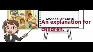 Quantifiers for children. An easy explanation for children.