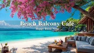 Beach Balcony Caf&eacute; Jazz - Elegant Bossa Nova Guitar & Sea from Above for a Quiet, Luxurious Break