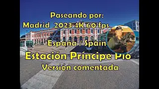 Paseo por la estaci&oacute;n del Norte o Pr&iacute;ncipe P&iacute;o en 4K a 60 fps
