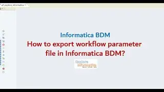 How to export mapping or workflow parameter file in Informatica BDM?