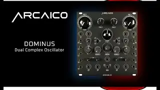 Arcaico Dominus Dual complex oscillator #eurorack #synthesizer #modularsynth