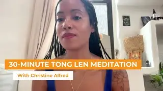 30-Minute Tong Len Meditation with Christine Alfred