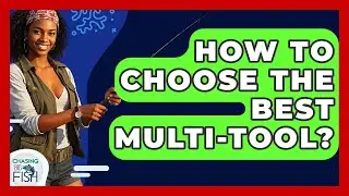 How To Choose The Best Multi-Tool? - Chasing Big Fish