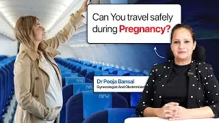Can I Travel During Pregnancy? | Dr. Pooja Bansal Explains Safe Travel Tips for Pregnant Women