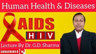Human Health And Disease  Topic #aids /HIV By Dr.G.D.Sharma