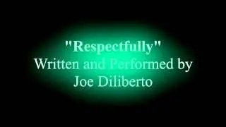 Respectfully (Original Song by Joe Diliberto)