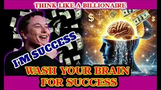 Wash Your Brain for Success |  Billionaire Mindset Hacks | Unlock the Billionaire Mindset |  Billion