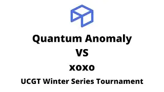 Quantum Anomaly VS xoxo - UCGT Winter Series Tournament