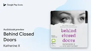 Behind Closed Doors by Katherine X &middot; Audiobook preview