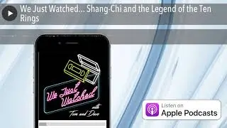We Just Watched... Shang-Chi and the Legend of the Ten Rings