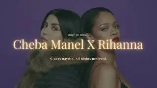 Cheba manel X Rihanna ❤🎶