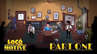 Loco Motive | Part 1 Gameplay Walkthrough