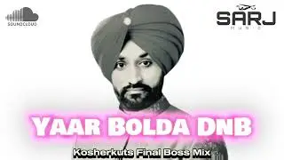 DJ SARJ | Surjit Bindrakhia - Yaar Bolda DNB (Kosherkuts Final Boss Mix)