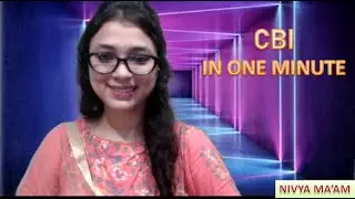 CBI in 1 Minute II One Minute One Concept Series II Nivya Bhuwan