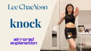 [Mirrored Explanation](CHORUS + DANCE BREAK) LCY Lee Chae Yeon | 'Knock' Step-by-Step Dance Tutorial