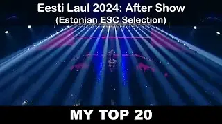 Eesti Laul 2024: After Show - My Top 20 (with comments) [Estonian ESC Selection]