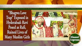 &ldquo;Bhagwa Love Trap&rdquo; Exposed in Hyderabad: Ravi Posed as Rafi, Ruined Lives of Many Muslim Girls
