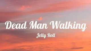 Jelly Roll - Dead Man Walking (Lyrics)