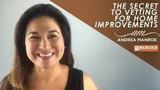 Andrea Manroe Big Block Realty: The secret to vetting for home improvements