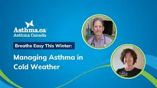 Breathe Easy This Winter: Managing Asthma in Cold Weather | Asthma Canada Webinar