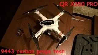 QR X350 PRO 9443 carbon props test
