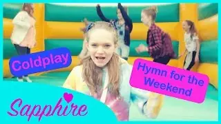 Coldplay - Hymn for The Weekend | Sapphire