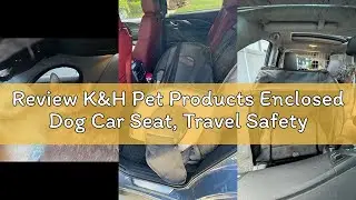 Review K&H Pet Products Enclosed Dog Car Seat, Travel Safety Carrier for Pets, Dog Travel Car Seat,
