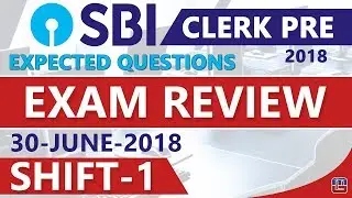 SBI CLERK 2018 EXAM REVIEW | Expected Questions | SHIFT 1 | जानें क्या आया Exam में  | 30.06.18