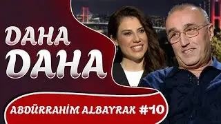 DAHA DAHA 10. BÖLÜM - ABDURRAHİM ALBAYRAK | 