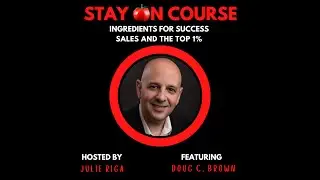 Top 1% Sales Success with Doug C. Brown with Host Julie Riga