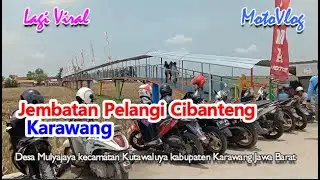 JEMBATAN PELANGI CIBANTENG : Mengunjungi jembatan yang lagi viral di Karawang