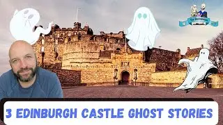 3 Edinburgh Castle Ghost Stories