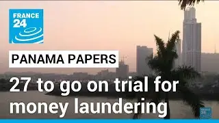 'Panama Papers' trial to begin eight years after tax scandal &bull; FRANCE 24 English