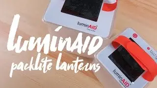 LuminAID PackLite Max & Nova Solar Lantern Review