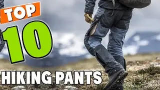 Best Hiking Pant In 2024 - Top 10 New Hiking Pants Review