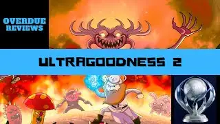 UltraGoodness 2 Trophy Guide | OVERDUE REVIEW #129
