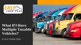 What If I Have Multiple Taxable Vehicles? || Easy Form 2290 || E-file Form 2290