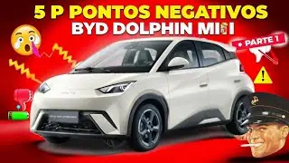 5 pontos negativos do Byd dolphin mini - Parte 1