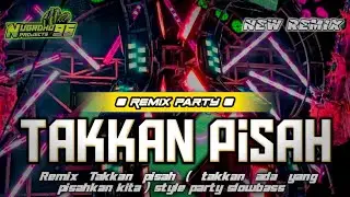 DJ TAK KAN PISAH STYLE PARTY SLOWBASS SANTUY 