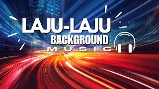 Laju-Laju Layuu , Upbeat and Speeding Background Music For Videos [No Copyright Background Music]