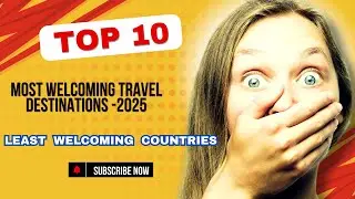 TOP 10 MOST WELCOMING TRAVEL DESTINATIONS IN 2025!! WHERE EVERYONE FEELS AT HOME!! WORST COUNTRIES
