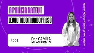 DR.ª CAMILA MILANI GOMES - Pod À Sua Porta. Podcast #01
