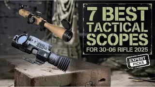 7 Best Scope For 30 06 Sporting Rifle 2025