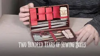 Two Hundred Years of Sewing Boxes