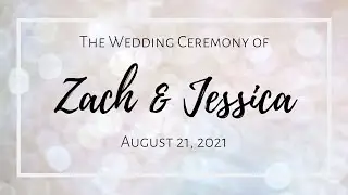 August 21, 2021 Wedding Ceremony of Zachary Siegfried & Jessica Schmitz