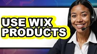 How to Use Wix Products (Updated)
